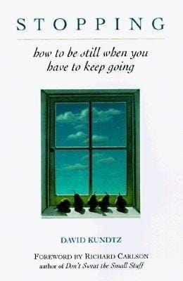 Stopping: How to Be Still When You Have to Keep Going (Mindfulness Book, Meditation Gift, for Fans of A Mindfulness-Based Stress Reduction Workbook) Sale